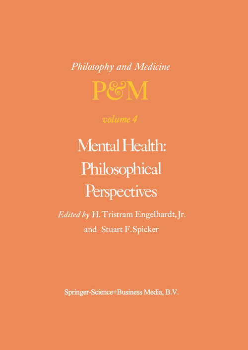 Book cover of Mental Health: Proceedings of the Fourth Trans-Disciplinary Symposium on Philosophy and Medicine Held at Galveston, Texas, May 16–18, 1976 (1978) (Philosophy and Medicine #4)