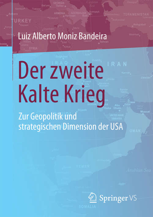 Book cover of Der zweite Kalte Krieg: Zur Geopolitik und strategischen Dimension der USA (1. Aufl. 2016)