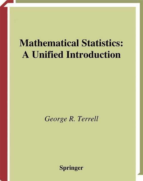 Book cover of Mathematical Statistics: A Unified Introduction (1999) (Springer Texts in Statistics)