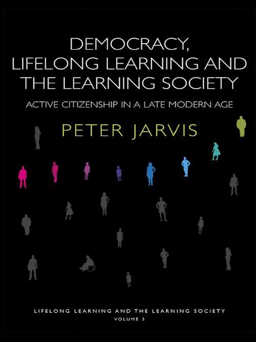 Book cover of Democracy, Lifelong Learning and the Learning Society: Active Citizenship in a Late Modern Age (Lifelong Learning and the Learning Society)