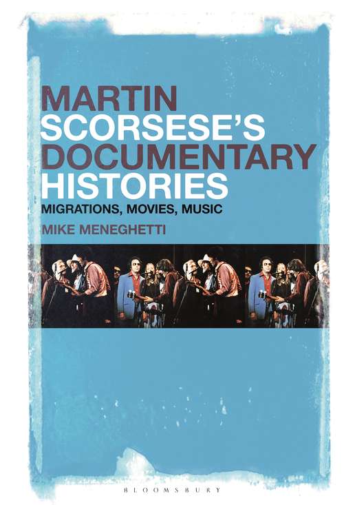 Book cover of Martin Scorsese’s Documentary Histories: Migrations, Movies, Music