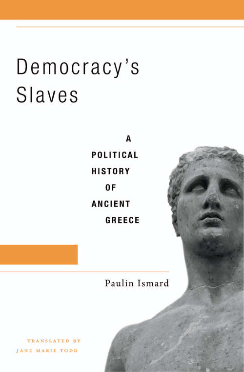 Book cover of Democracy’s Slaves: A Political History Of Ancient Greece