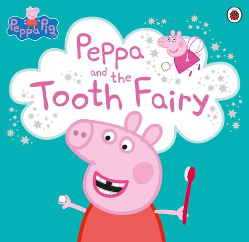 Book cover of Peppa Pig: Peppa and the Tooth Fairy (Peppa Pig)