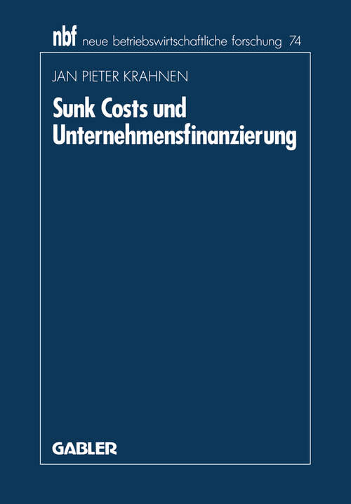 Book cover of Sunk Costs und Unternehmensfinanzierung (1991) (neue betriebswirtschaftliche forschung (nbf) #74)