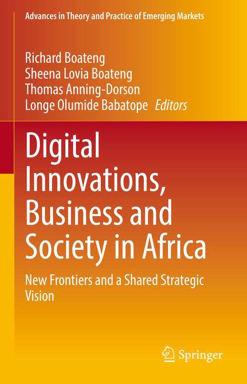 Book cover of Digital Innovations, Business and Society in Africa: New Frontiers and a Shared Strategic Vision (1st ed. 2022) (Advances in Theory and Practice of Emerging Markets)