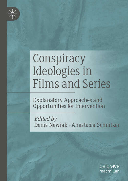 Book cover of Conspiracy Ideologies in Films and Series: Explanatory Approaches and Opportunities for Intervention (2024)