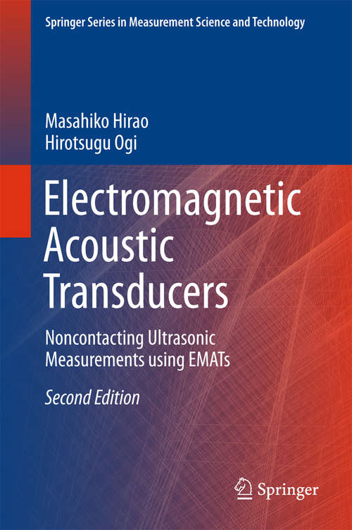 Book cover of Electromagnetic Acoustic Transducers: Noncontacting Ultrasonic Measurements using EMATs (Springer Series in Measurement Science and Technology)