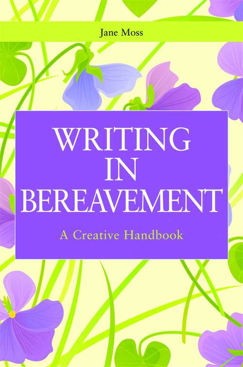 Book cover of Writing in Bereavement: A Creative Handbook (Writing for Therapy or Personal Development)
