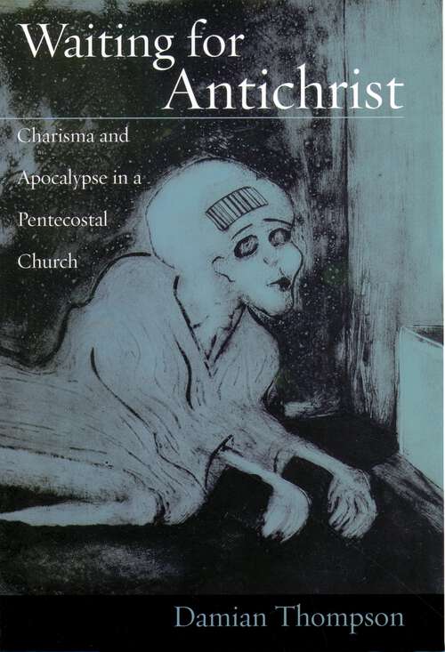 Book cover of Waiting for Antichrist: Charisma and Apocalypse in a Pentecostal Church