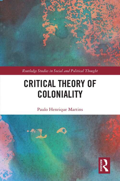 Book cover of Critical Theory of Coloniality (Routledge Studies in Social and Political Thought)