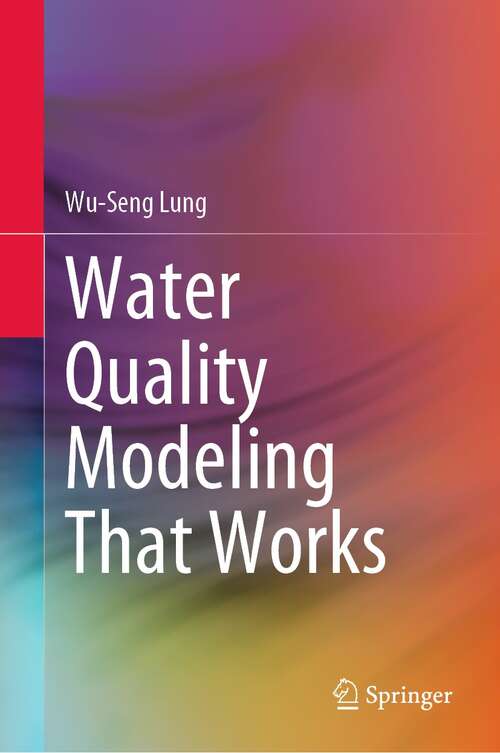 Book cover of Water Quality Modeling That Works (1st ed. 2022)