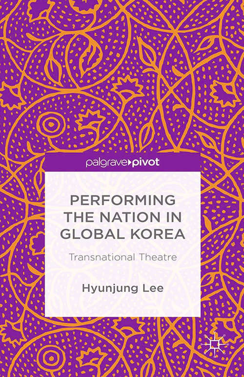 Book cover of Performing the Nation in Global Korea: Transnational Theatre (2015)