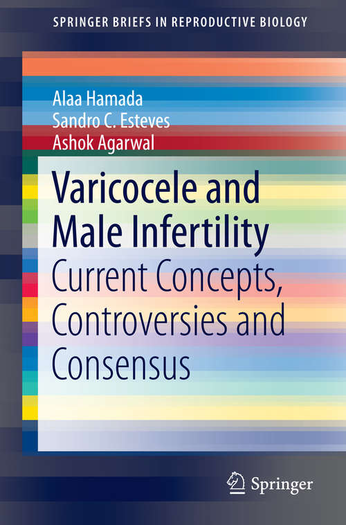 Book cover of Varicocele and Male Infertility: Current Concepts, Controversies and Consensus (1st ed. 2016) (SpringerBriefs in Reproductive Biology #0)