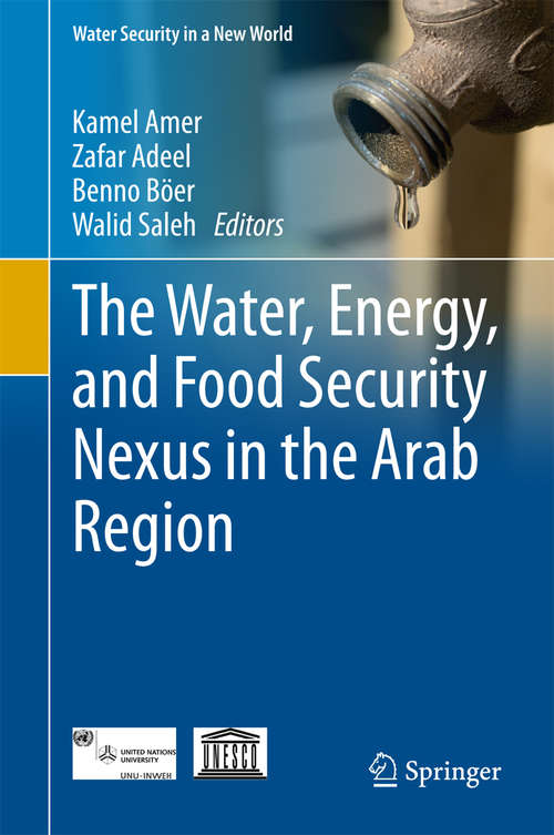 Book cover of The Water, Energy, and Food Security Nexus in the Arab Region (Water Security in a New World)