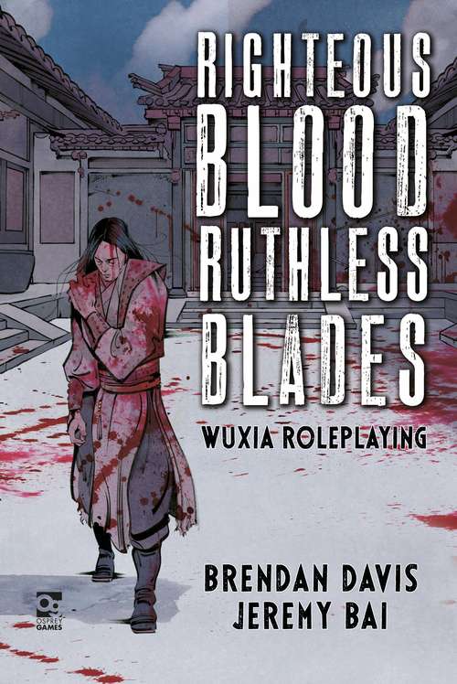 Book cover of Righteous Blood, Ruthless Blades: Wuxia Roleplaying (Osprey Roleplaying)