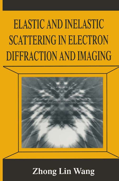 Book cover of Elastic and Inelastic Scattering in Electron Diffraction and Imaging (1995)