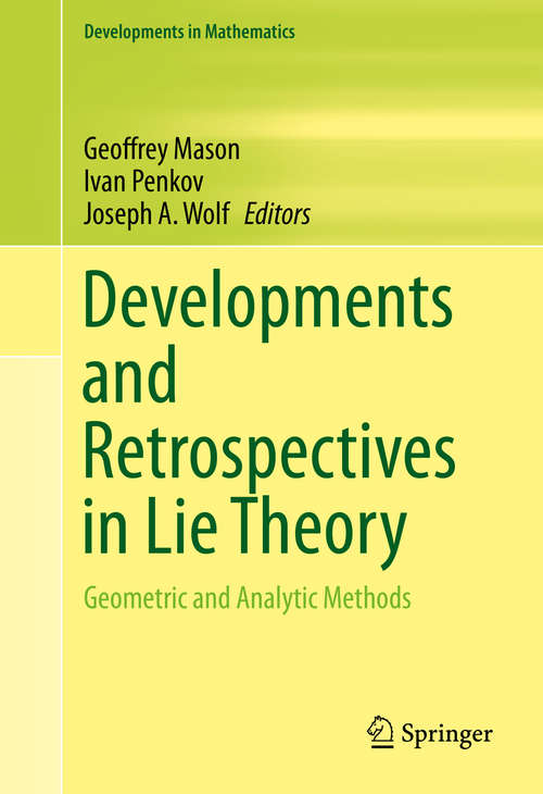 Book cover of Developments and Retrospectives in Lie Theory: Geometric and Analytic Methods (2014) (Developments in Mathematics #37)