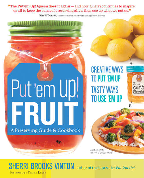 Book cover of Put 'em Up! Fruit: A Preserving Guide & Cookbook: Creative Ways to Put 'em Up, Tasty Ways to Use 'em Up