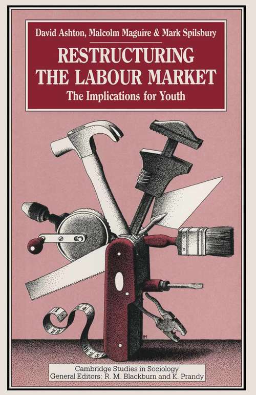 Book cover of Restructuring the Labour Market: The Implications for Youth (1st ed. 1990) (Cambridge Studies in Sociology)
