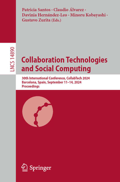 Book cover of Collaboration Technologies and Social Computing: 30th International Conference, CollabTech 2024, Barcelona, Spain, September 11–14, 2024, Proceedings (2024) (Lecture Notes in Computer Science #14890)