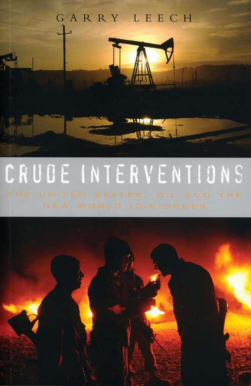 Book cover of Crude Interventions: The United States, Oil and the New World (Dis)Order