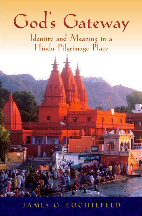 Book cover of God's Gateway: Identity and Meaning in a Hindu Pilgrimage Place