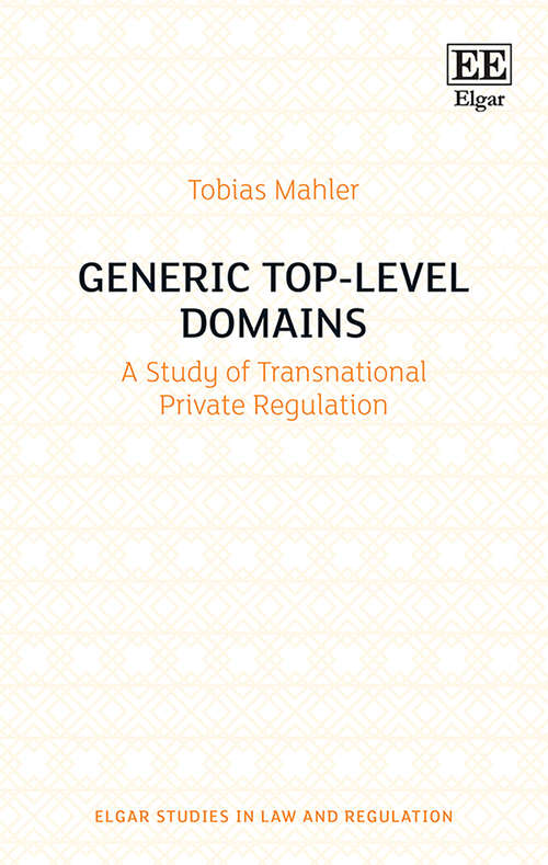 Book cover of Generic Top-Level Domains: A Study of Transnational Private Regulation (Elgar Studies in Law and Regulation)