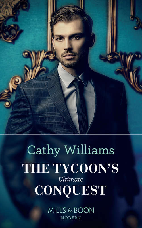 Book cover of The Tycoon's Ultimate Conquest: The Tycoon's Ultimate Conquest / The Spaniard's Pleasurable Vengeance / Kidnapped For Her Secret Son / Consequence Of The Greek's Revenge (ePub edition) (Mills And Boon Modern Ser.)