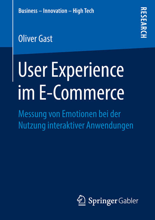 Book cover of User Experience im E-Commerce: Messung von Emotionen bei der Nutzung interaktiver Anwendungen (Business - Innovation - High Tech)