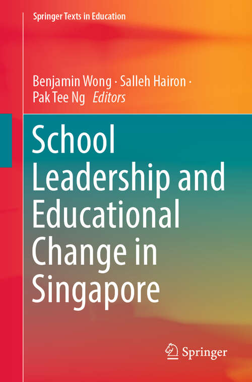 Book cover of School Leadership and Educational Change in Singapore (1st ed. 2019) (Springer Texts in Education)