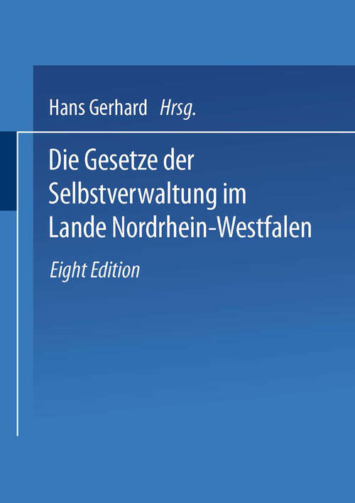Book cover of Die Gesetze der Selbstverwaltung im Lande Nordrhein-Westfalen: Gemeindeordnung Amtsordnung · Landkreisordnung Landschaftsverbandsordnung Kommunalwahlgesetz (8. Aufl. 1960)