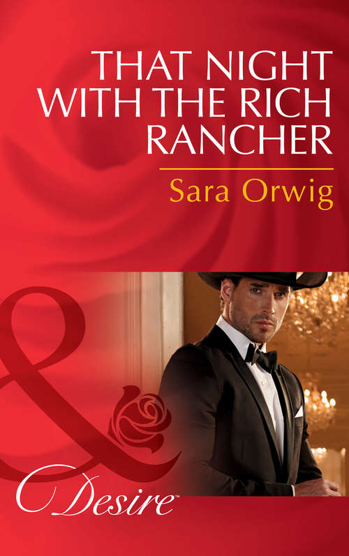 Book cover of That Night With The Rich Rancher: A Baby For The Boss Pregnant By The Rival Ceo That Night With The Rich Rancher (ePub edition) (Lone Star Legends #6)