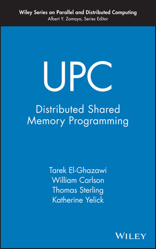 Book cover of UPC: Distributed Shared Memory Programming (Wiley Series on Parallel and Distributed Computing #40)