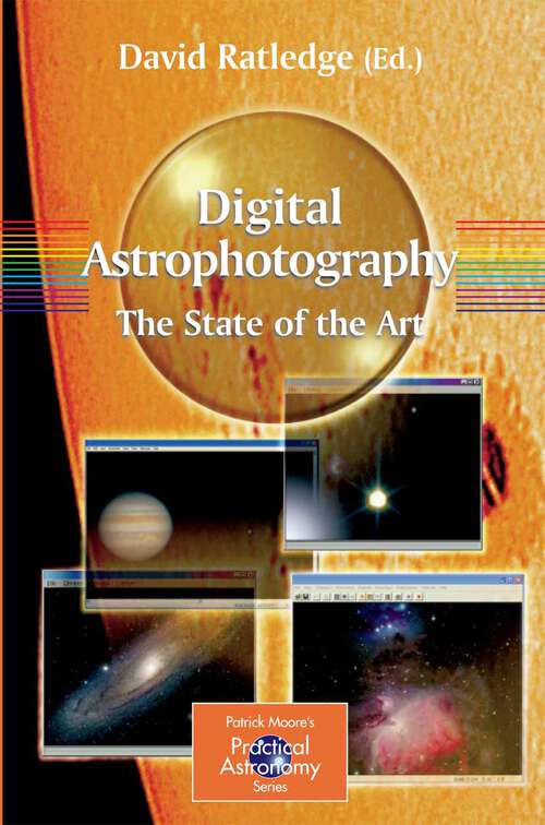 Book cover of Digital Astrophotography: The State of the Art (2005) (The Patrick Moore Practical Astronomy Series)