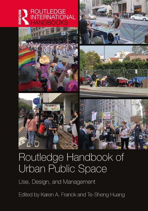 Book cover of Routledge Handbook of Urban Public Space: Use, Design, and Management (Routledge International Handbooks)