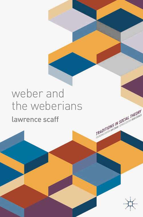 Book cover of Weber and the Weberians (2014) (Traditions in Social Theory)