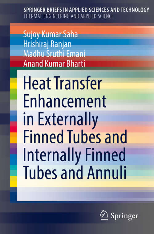 Book cover of Heat Transfer Enhancement in Externally Finned Tubes and Internally Finned Tubes and Annuli (1st ed. 2020) (SpringerBriefs in Applied Sciences and Technology)