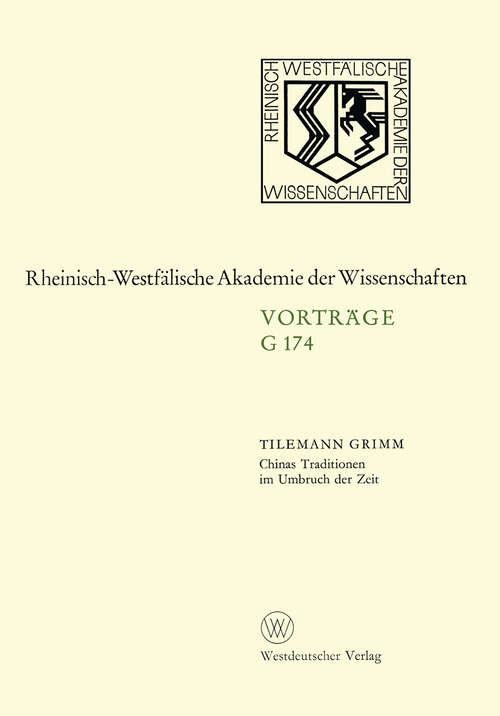 Book cover of Chinas Traditionen im Umbruch der Zeit: Gemeinsame Sitzung der Klasse für Geisteswissenschaften und der Klasse für Natur-, Ingenieur- und Wirtschaftswissenschaften am 23. September 1970 in Düsseldorf (1971) (Rheinisch-Westfälische Akademie der Wissenschaften #174)