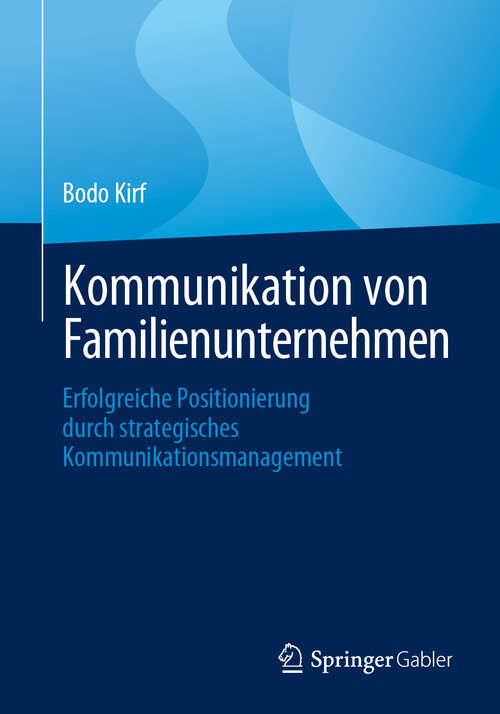 Book cover of Kommunikation von Familienunternehmen: Erfolgreiche Positionierung durch strategisches Kommunikationsmanagement (2024)
