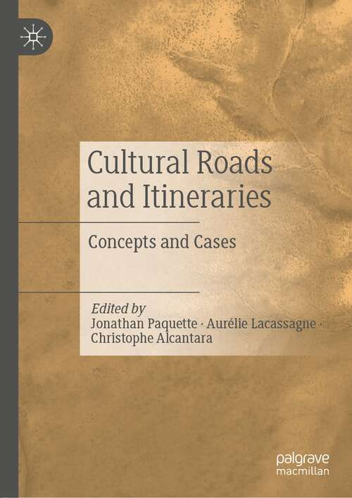 Book cover of Cultural Roads and Itineraries: Concepts and Cases (1st ed. 2021)