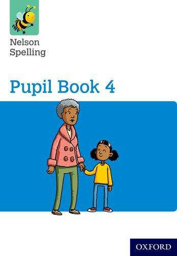 Book cover of Nelson Spelling: Pupil Book 4 (PDF)