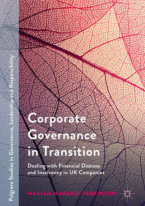 Book cover of Corporate Governance in Transition: Dealing With Financial Distress And Insolvency In Uk Companies (1st ed. 2018) (Palgrave Studies In Governance, Leadership And Responsibility Ser.)