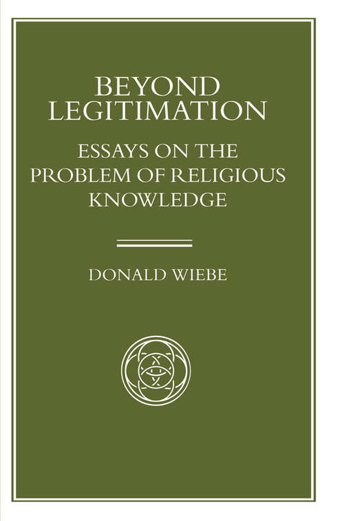 Book cover of Beyond Legitimation: Essays on the Problem of Religious Knowledge (1st ed. 1994) (Library of Philosophy and Religion)