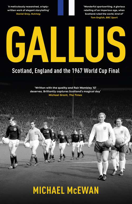 Book cover of Gallus: Scotland, England And The 1967 World Cup Final