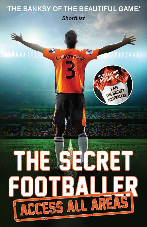 Book cover of The Secret Footballer: Access All Areas (Main) (The Secret Footballer #4)
