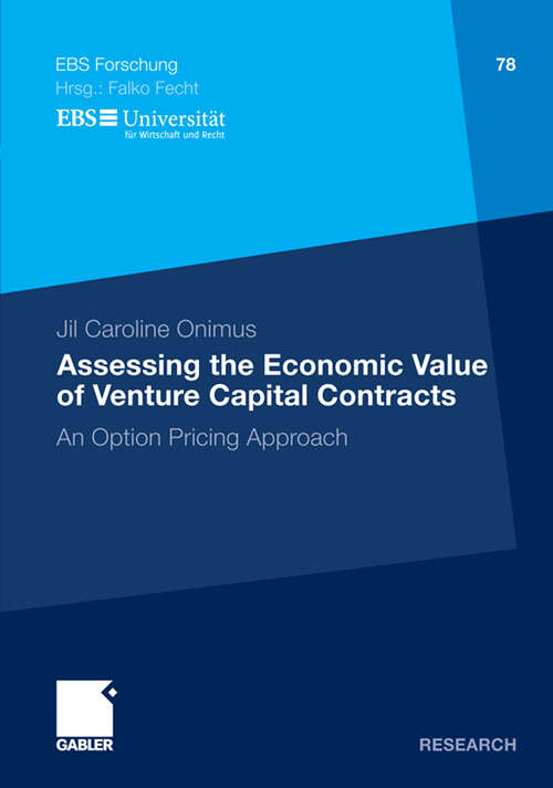 Book cover of Assessing the Economic Value of Venture Capital Contracts: An Option Pricing Approach (2011) (ebs-Forschung, Schriftenreihe der EUROPEAN BUSINESS SCHOOL Schloß Reichartshausen #78)