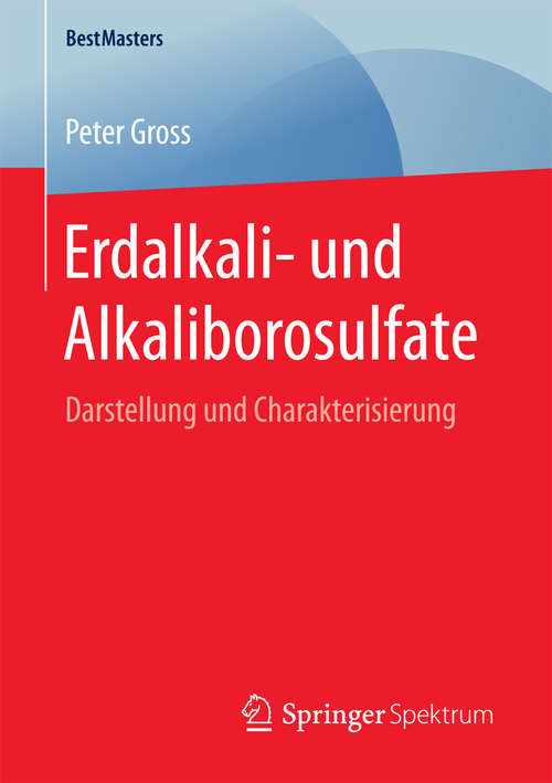 Book cover of Erdalkali- und Alkaliborosulfate: Darstellung und Charakterisierung (1. Aufl. 2016) (BestMasters)