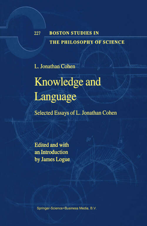 Book cover of Knowledge and Language: Selected Essays of L. Jonathan Cohen (2002) (Boston Studies in the Philosophy and History of Science #227)