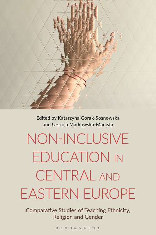 Book cover of Non-Inclusive Education in Central and Eastern Europe: Comparative Studies of Teaching Ethnicity, Religion and Gender