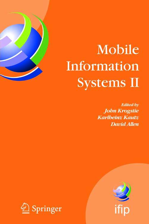 Book cover of Mobile Information Systems II: IFIP Working Conference on Mobile Information Systems, MOBIS 2005, Leeds, UK, December 6-7, 2005 (2005) (IFIP Advances in Information and Communication Technology #191)